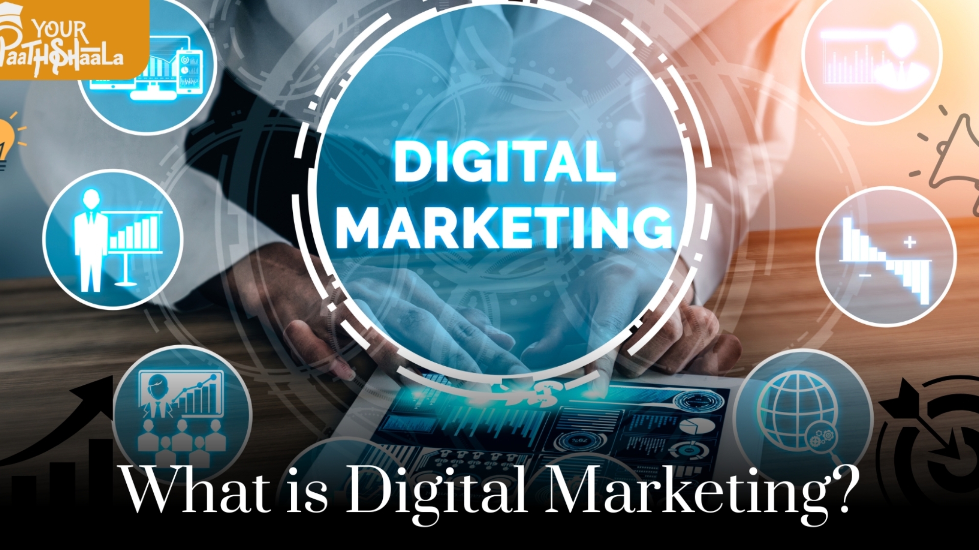 What is Digital Marketing? A Comprehensive Guide from Beginner to Advanced - Best Digital Marketing course in Raipur.